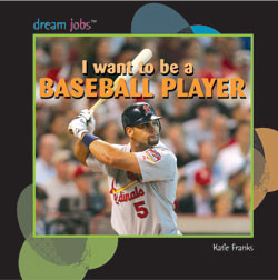 I Want to Be a Baseball Player by Katie Franks, 9781404236226