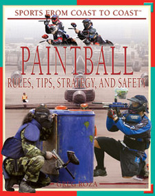Paintball (Rules, Tips, Strategy, and Safety) by Greg Roza, 9781404209947