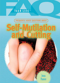 Frequently Asked Questions About Self Mutilation and Cutting by Jonas Pomere, 9781404219878
