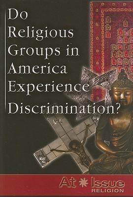 Do Religious Groups in America Experience Discrimination? - 9780737734003 by Janel D. Ginn, 9780737734003