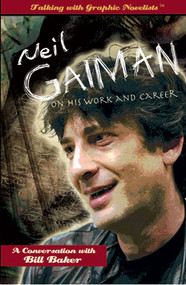 Neil Gaiman on His Work and Career (A Conversation with Bill Baker) by Bill Baker, 9781404210783