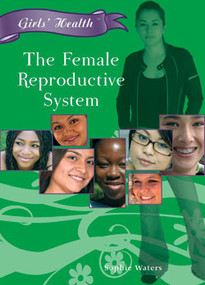 The Female Reproductive System by Sophie Waters, 9781404219502