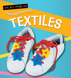 Having Fun with Textiles by Sarah Medina, 9781404237179