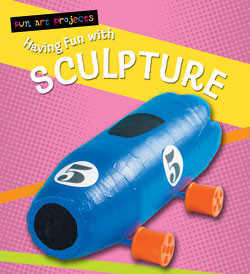 Having Fun with Sculpture by Sarah Medina, 9781404237209