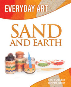 Making Art with Sand and Earth by Gillian Chapman, Pam Robson, 9781404237230