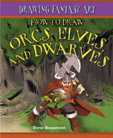 How to Draw Orcs, Elves, and Dwarves by Steve Beaumont, 9781404238596