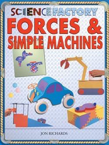 Forces & Simple Machines by Jon Richards, 9781404239081
