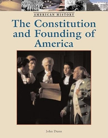 The Constitution and Founding of America by John M. Dunn, 9781590189566