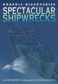 Spectacular Shipwrecks by Gary Jeffrey, Claudia Saraceni, 9781404210912