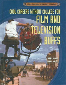 Cool Careers Without College for Film and Television Buffs by Melanie Apel, 9781404214293