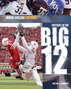 Football in the Big 12 by Michael A. Sommers, 9781404219212