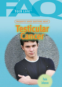 Frequently Asked Questions About Testicular Cancer by Paula Johanson, 9781404219304
