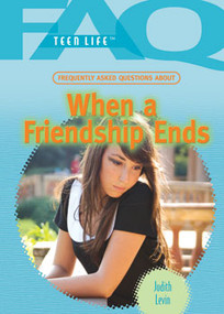 Frequently Asked Questions About When a Friendship Ends by Judith Levin, 9781404219366