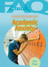 Frequently Asked Questions About Academic Anxiety by Frances O'Connor, 9781404219373