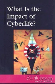 What Is the Impact of Cyberlife? by Andrea B. DeMott, 9780737738773