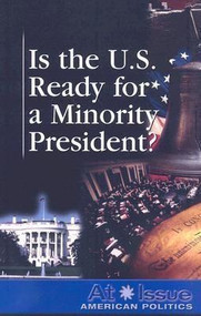 Is the United States Ready for a Minority President? by Amanda Hiber, 9780737738797