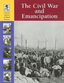 The Civil War and Emancipation by James A. Corrick, 9781420500080