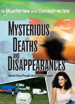 Mysterious Deaths and Disappearances by David Southwell, Sean Twist, 9781404210813