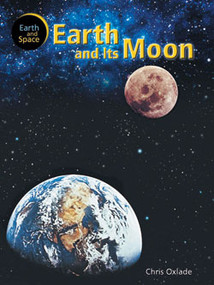 The Earth and its Moon by Chris Oxlade, 9781404237346