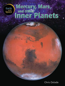 Mercury, Mars, and Other Inner Planets by Chris Oxlade, 9781404237353