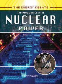 The Pros and Cons of Nuclear Power by Ewan McLeish, 9781404237407