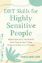 DBT Skills for Highly Sensitive People (Make Emotional Sensitivity Your Superpower Using Dialectical Behavior Therapy) by Emma Lauer, 9781648481055