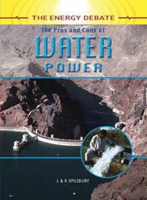 The Pros and Cons of Water Power by Louise Spilsbury, Richard Spilsbury, 9781404237438