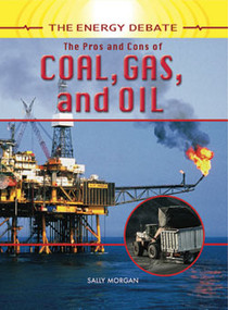 The Pros and Cons of Coal, Gas, and Oil by Sally Morgan, 9781404237445
