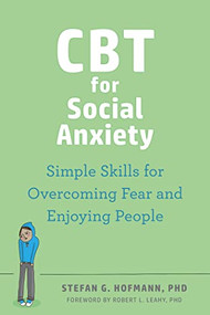 CBT for Social Anxiety (Simple Skills for Overcoming Fear and Enjoying People) by Stefan G. Hofmann, Robert L. Leahy, 9781648481208