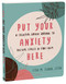 Put Your Anxiety Here (A Creative Guided Journal to Relieve Stress and Find Calm) by Lisa M. Schab, 9781648481451