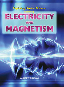 Exploring Electricity and Magnetism by Andrew Solway, 9781404237490