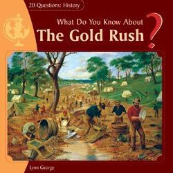What Do You Know About The Gold Rush? by Lynn George, 9781404241886