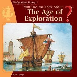 What Do You Know About The Age of Exploration? by Lynn George, 9781404241909