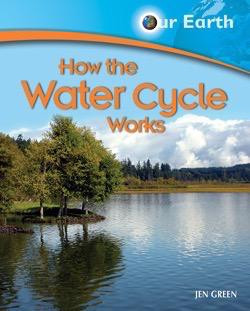 How the Water Cycle Works by Jen Green, 9781404242739