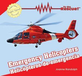 Emergency Helicopters / Helicopteros de emergencia (Bilingual Edition) by Joanne Randolph, 9781404276727