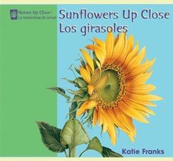 Sunflowers Up Close / Los girasoles by Katie Franks, 9781404276802