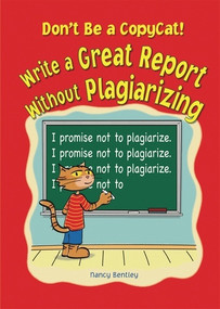 Don't Be a Copycat! (Write a Great Report Without Plagiarizing) by Nancy Bentley, 9780766028609