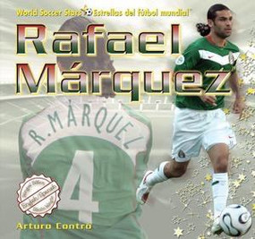 Rafael Márquez (Bilingual Edition) by Arturo Contró, 9781404276673