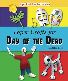 Paper Crafts for Day of the Dead by Randel McGee, 9781464403231