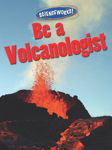 Be a Volcanologist by Suzy Gazlay, 9780836889376
