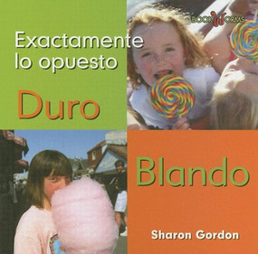 Duro, Blando (Hard, Soft) by Sharon Gordon, 9780761423683