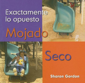 Mojado, Seco (Wet, Dry) by Sharon Gordon, 9780761423706