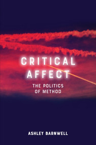 Critical Affect (The Politics of Method) - 9781474451338 by Ashley Barnwell