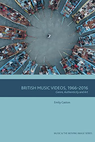 British Music Videos 1966 - 2016 (Genre, Authenticity and Art) - 9781474435352 by Emily Caston, 9781474435352