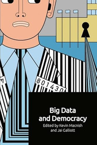 Big Data and Democracy - 9781474463539 by Kevin Macnish, Jai Galliott, 9781474463539