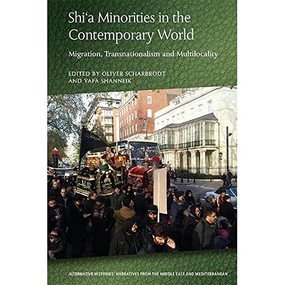Shi'a Minorities in the Contemporary World (Migration, Transnationalism and Multilocality) - 9781474430388 by Oliver Scharbrodt, Yafa Shanneik, 9781474430388