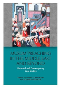 Muslim Preaching in the Middle East and Beyond (Historical and Contemporary Case Studies) - 9781474467483 by Simon Stjernholm, Elisabeth Özdalga, 9781474467483
