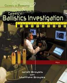 Careers in Ballistics Investigation by Janell Broyles, Matthew Broyles, 9781404213456
