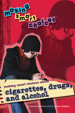 Making Smart Choices About Cigarettes, Drugs, and Alcohol by Sandra Giddens, Owen Giddens, 9781404213883
