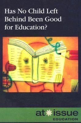 Has No Child Left Behind Been Good for Education? by Christina Fisanick, 9780737739213